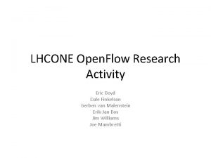 LHCONE Open Flow Research Activity Eric Boyd Dale