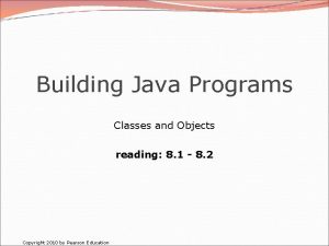 Building Java Programs Classes and Objects reading 8