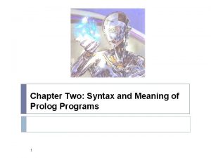 Chapter Two Syntax and Meaning of Prolog Programs