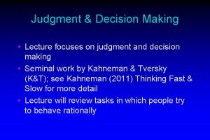 Judgment Decision Making Lecture focuses on judgment and
