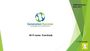 GSPower Series AskGS 17 Wifi name Eversheds Gen