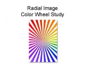 Radial Image Color Wheel Study Radial arranged or