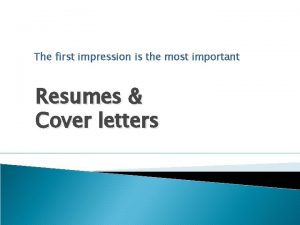 The first impression is the most important Resumes