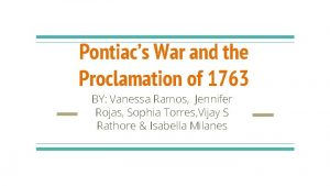 Pontiacs War and the Proclamation of 1763 BY