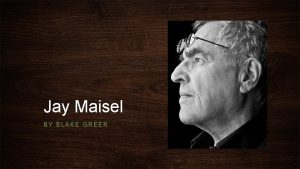 Jay Maisel BY BLAKE GREER Background and Information
