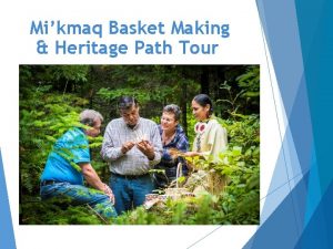 Mikmaq Basket Making Heritage Path Tour Mikmaq Basket