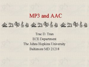 MP 3 and AAC Trac D Tran ECE