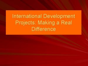 International Development Projects Making a Real Difference The