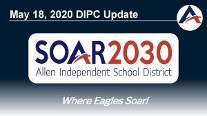 May 18 2020 DIPC Update Where Eagles Soar