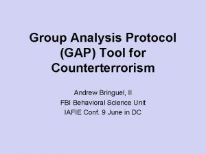 Group Analysis Protocol GAP Tool for Counterterrorism Andrew