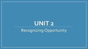 UNIT 2 Recognizing Opportunity Current Entrepreneurial Trends Internet