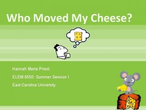 Who Moved My Cheese Hannah Marie Priest ELEM