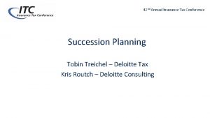 42 nd Annual Insurance Tax Conference Succession Planning