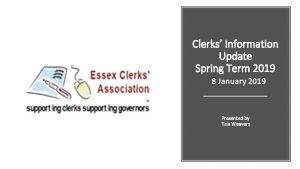 Clerks Information Update Spring Term 2019 8 January