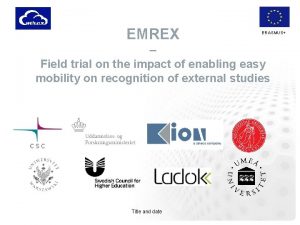 EMREX ERASMUS Field trial on the impact of