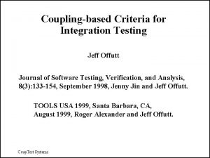 Couplingbased Criteria for Integration Testing Jeff Offutt Journal