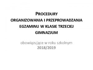 PROCEDURY ORGANIZOWANIA I PRZEPROWADZANIA EGZAMINU W KLASIE TRZECIEJ