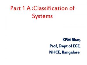 Part 1 A Classification of Systems KPM Bhat