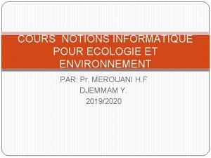 COURS NOTIONS INFORMATIQUE POUR ECOLOGIE ET ENVIRONNEMENT PAR