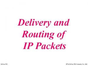 Delivery and Routing of IP Packets Mc GrawHill