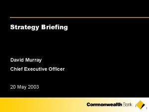 Strategy Briefing David Murray Chief Executive Officer 20