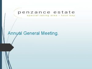 Annual General Meeting AGENDA Registration Welcome Apologies Membership