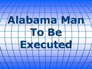 Alabama Man To Be Executed An Alabama man