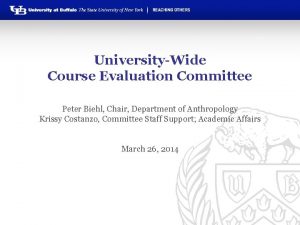 UniversityWide Course Evaluation Committee Peter Biehl Chair Department