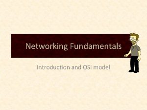 Networking Fundamentals Introduction and OSI model OSI Model