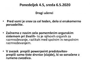 Ponedeljek 4 5 sreda 6 5 2020 Dragi