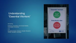 Understanding Essential Workers Smriti Rao Professor Economics and