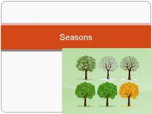 Seasons 49 Seasons are caused by the tilt