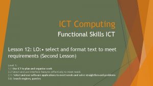 ICT Computing Functional Skills ICT Lesson 12 LO