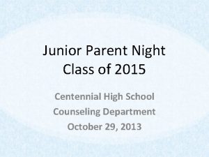 Junior Parent Night Class of 2015 Centennial High