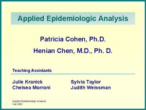 Applied Epidemiologic Analysis Patricia Cohen Ph D Henian