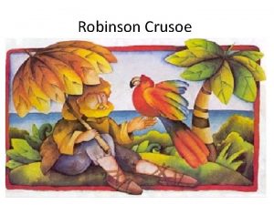 Robinson Crusoe Robinson Crusoe era un joven al