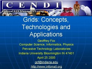 Grids Concepts Technologies and Applications Geoffrey Fox Computer