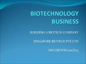 BIOTECHNOLOGY BUSINESS BUILDING A BIOTECH COMPANY SINGAPORE BIOTECH