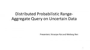Distributed Probabilistic Range Aggregate Query on Uncertain Data