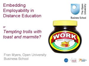 Embedding Employability in Distance Education or Tempting trolls