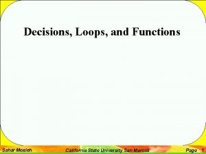 Decisions Loops and Functions Sahar Mosleh California State