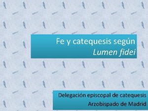 Fe y catequesis segn Lumen fidei Delegacin episcopal