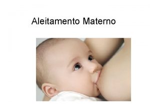 Aleitamento Materno Aleitamento Materno Tpicos Anatonia da mama