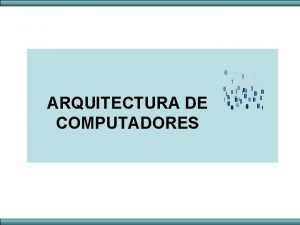 ARQUITECTURA DE COMPUTADORES ARQUITECTURA Y ORGANIZACIN DEL COMPUTADOR