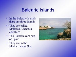 Balearic Islands In the Balearic Islands there are