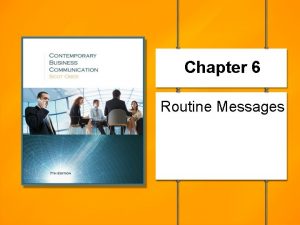 Chapter 6 Routine Messages Routine messages Compose a
