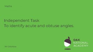 Maths Independent Task To identify acute and obtuse