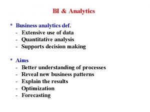 BI Analytics Business analytics def Extensive use of