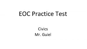 EOC Practice Test Civics Mr Guiel When the