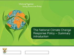 The National Climate Change Response Policy Summary Introduction